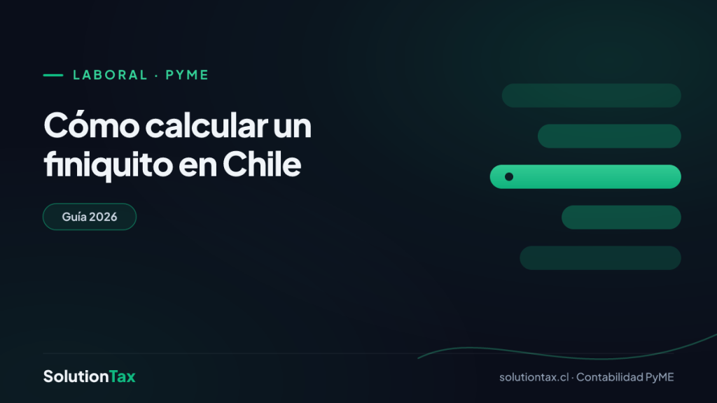 Laboral · PyME — Cómo calcular un finiquito en Chile | SolutionTax