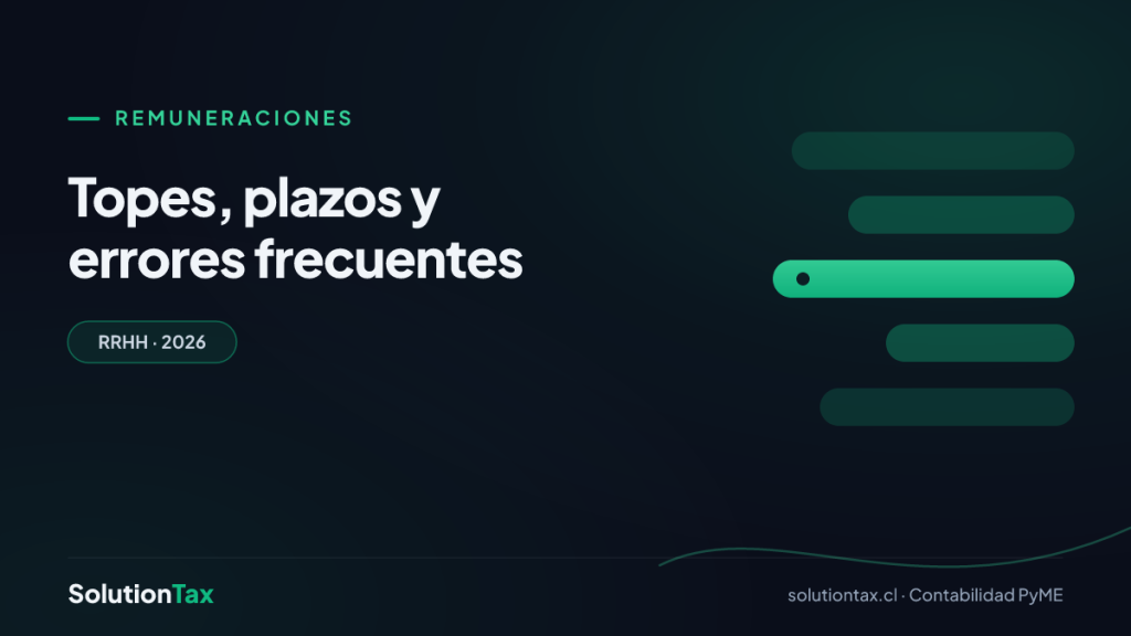 Remuneraciones — Topes, plazos y errores frecuentes | SolutionTax
