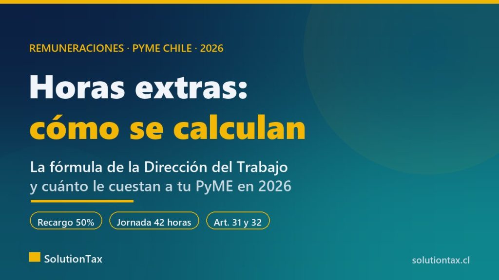 Cómo se calculan las horas extras en una PyME chilena en 2026