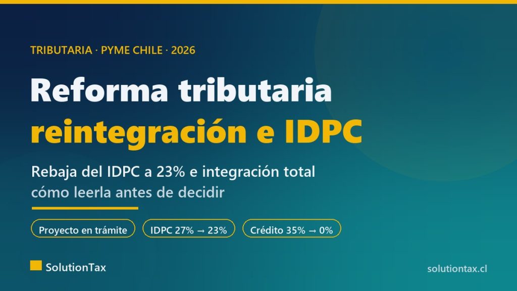 Reforma tributaria 2026: reintegración e IDPC para PyMEs en Chile