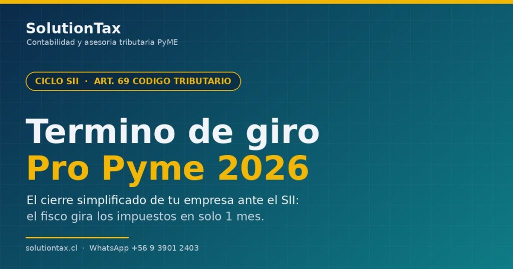 Término de giro simplificado Pro Pyme 2026 ante el SII: el fisco gira los impuestos en un mes
