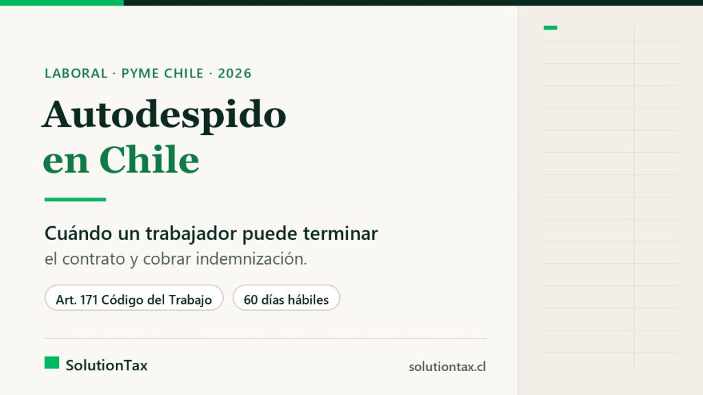 Autodespido en Chile: requisitos y plazos para el trabajador y la PyME